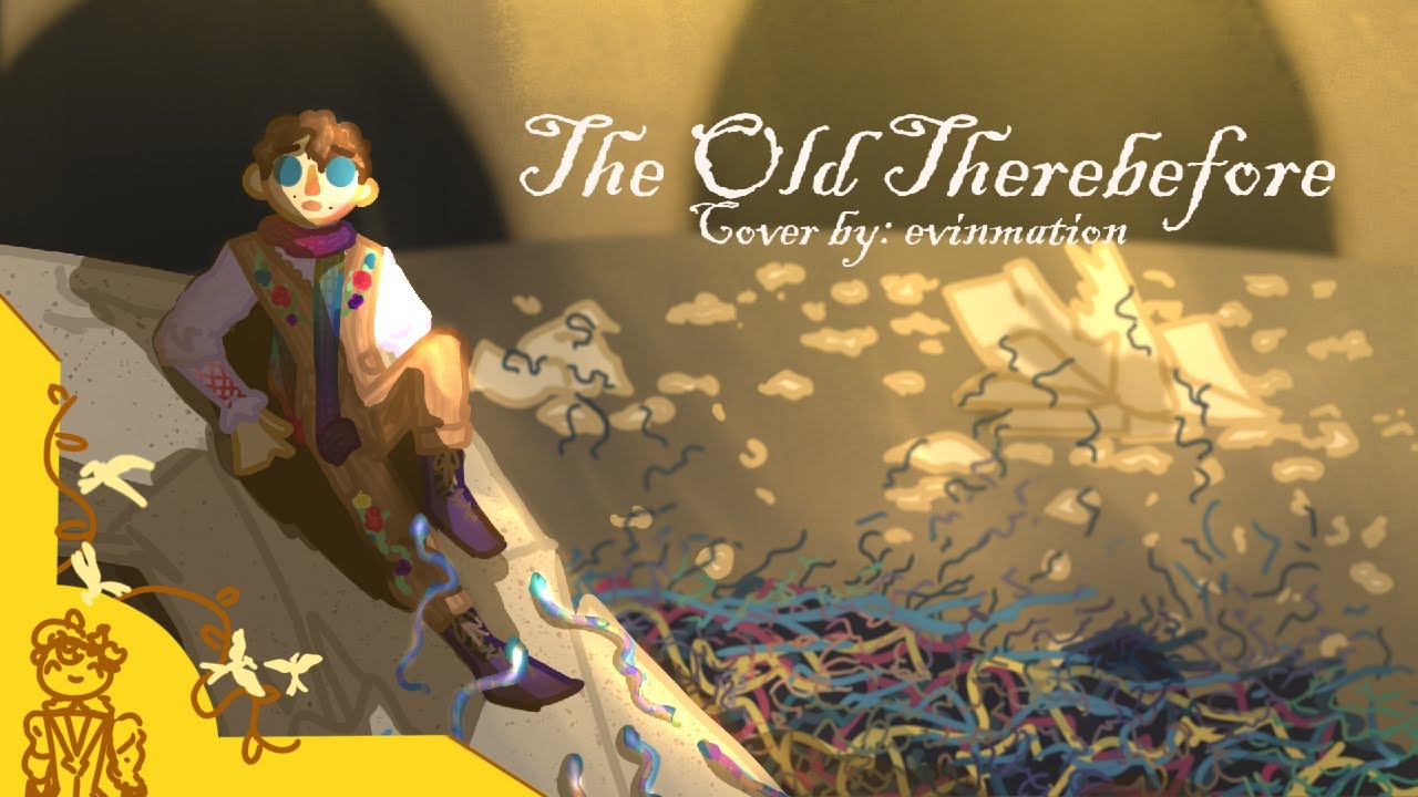 The Old Therebefore |Cover By Evinmation| (no background music lol)