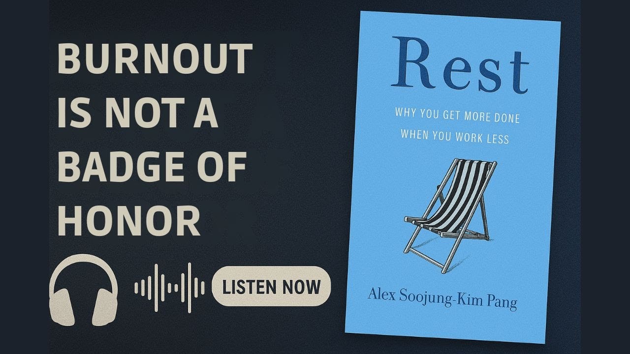 Burnout Is Not a Badge of Honor : REST | Alex Soojung Kim Pang  | Free Book Summary
