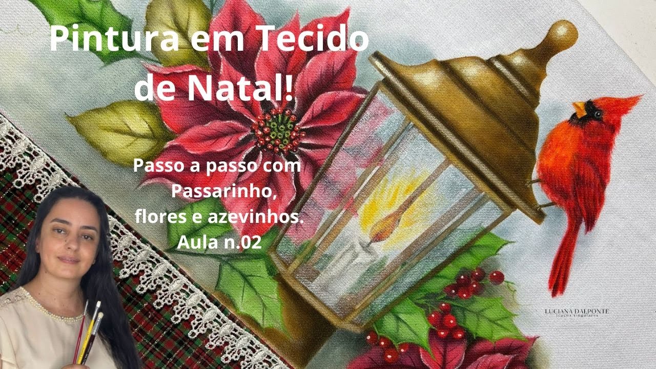 Pintura em Tecido, Aula n.02 Passarinho e Flores de Natal. Luciana Dalponte