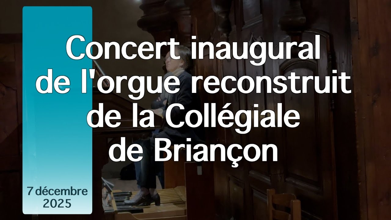 Concert inaugural de l'orgue reconstruit de la Collégiale de Briançon