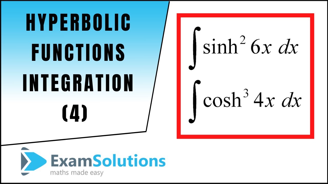 Integration of Hyperbolic Functions (4) | ExamSolutions