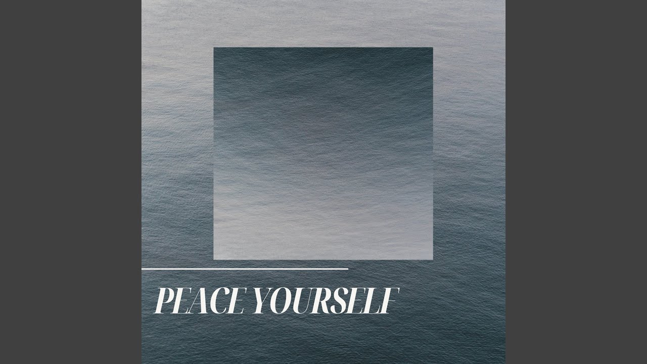 Peace yourself