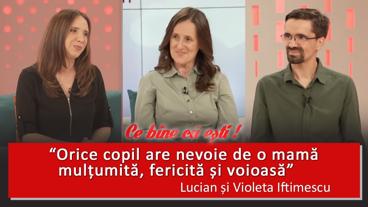 O MAMĂ MULȚUMITĂ ȘI FERICITĂ - SECRETUL UNEI FAMILII SĂNĂTOASE  – Lucian și Violeta Iftimescu