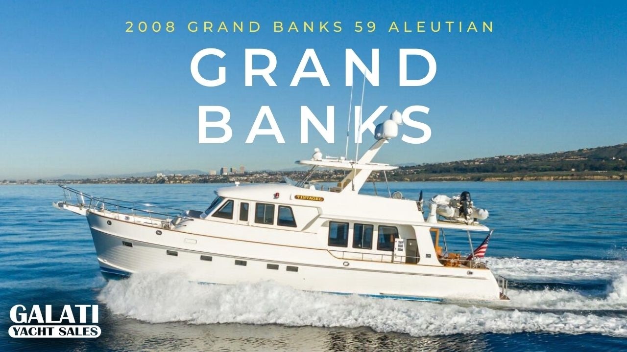 2008 Grand Banks 59 Aleutian RP “TINTAGEL” For Sale | CAT C-18s • Major Refit