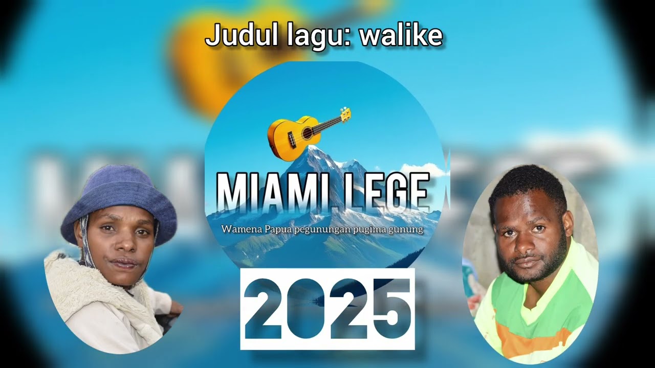 Walike.Lagu Wamena Papua pegunungan pugima gunung Miami lege musK lokal terbaru 2025