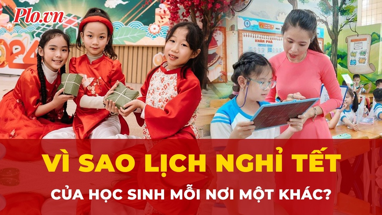 Vì sao thời gian nghỉ Tết của học sinh ở các địa phương lại khác nhau rõ rệt? | Tin nhanh
