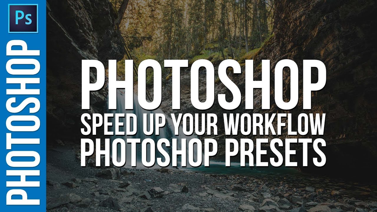 Speed Up Your Photoshop Workflow: Creating Photoshop Presets