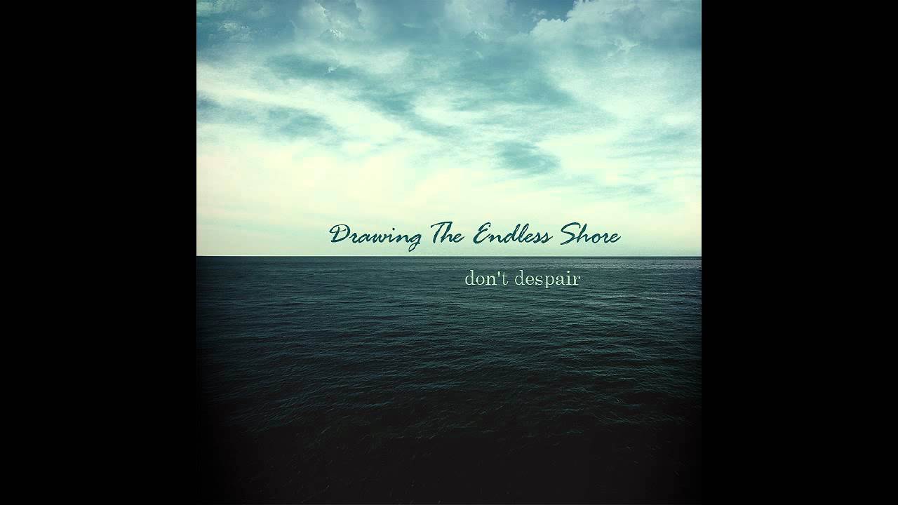 Drawing the Endless Shore - Tomorrow We'll Be Dying