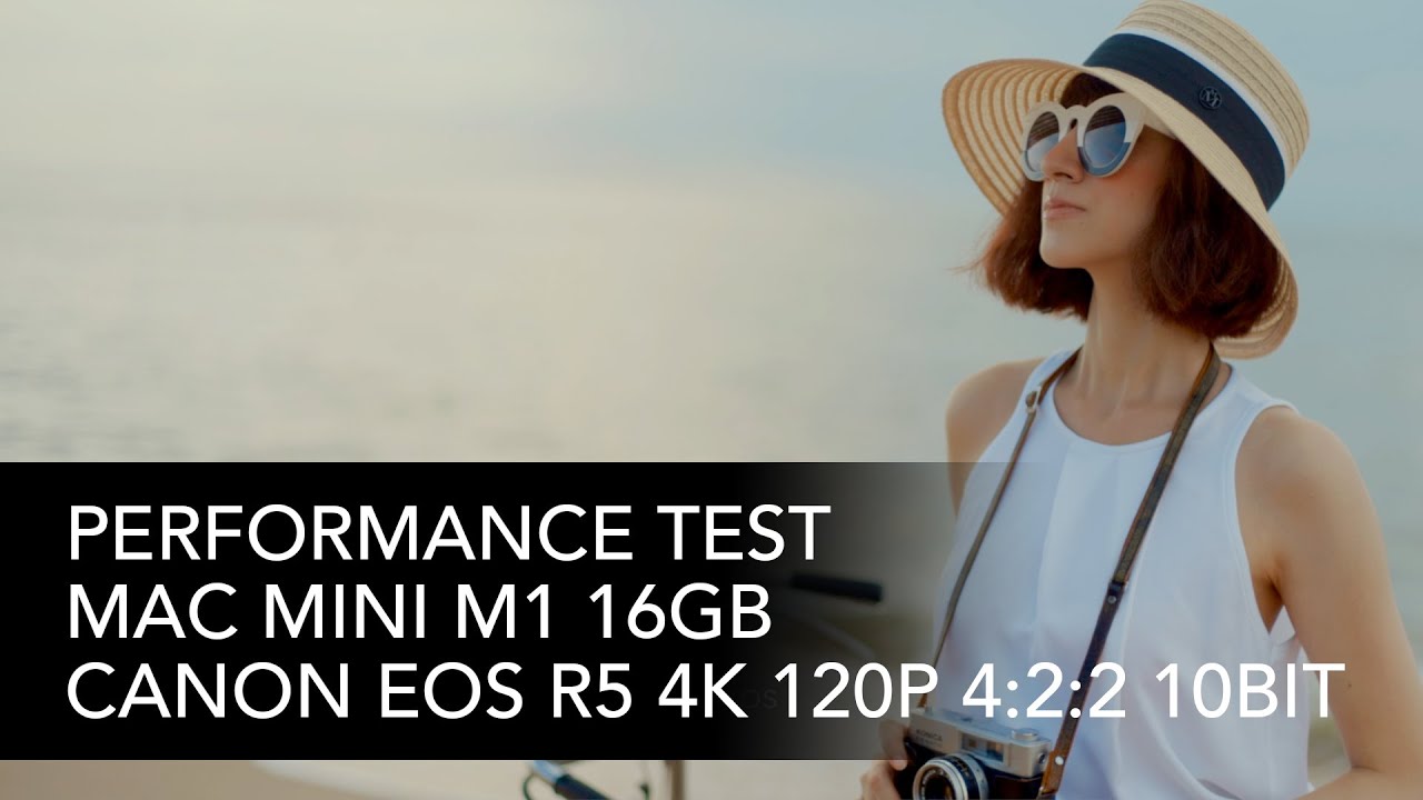 Canon R5 4K 120p On Mac M1 16GB Performance Test
