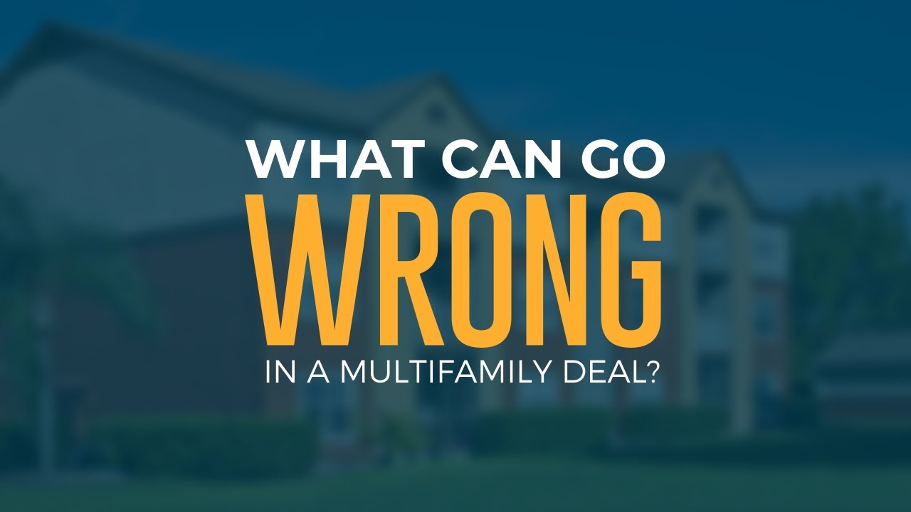 What Can Go WRONG in a Multifamily Deal?