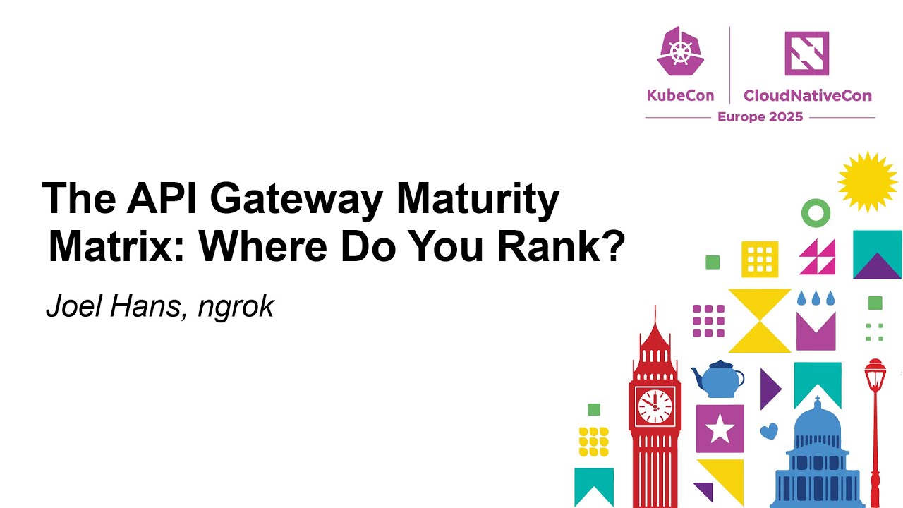 The API Gateway Maturity Matrix: Where Do You Rank? - Joel Hans, ngrok