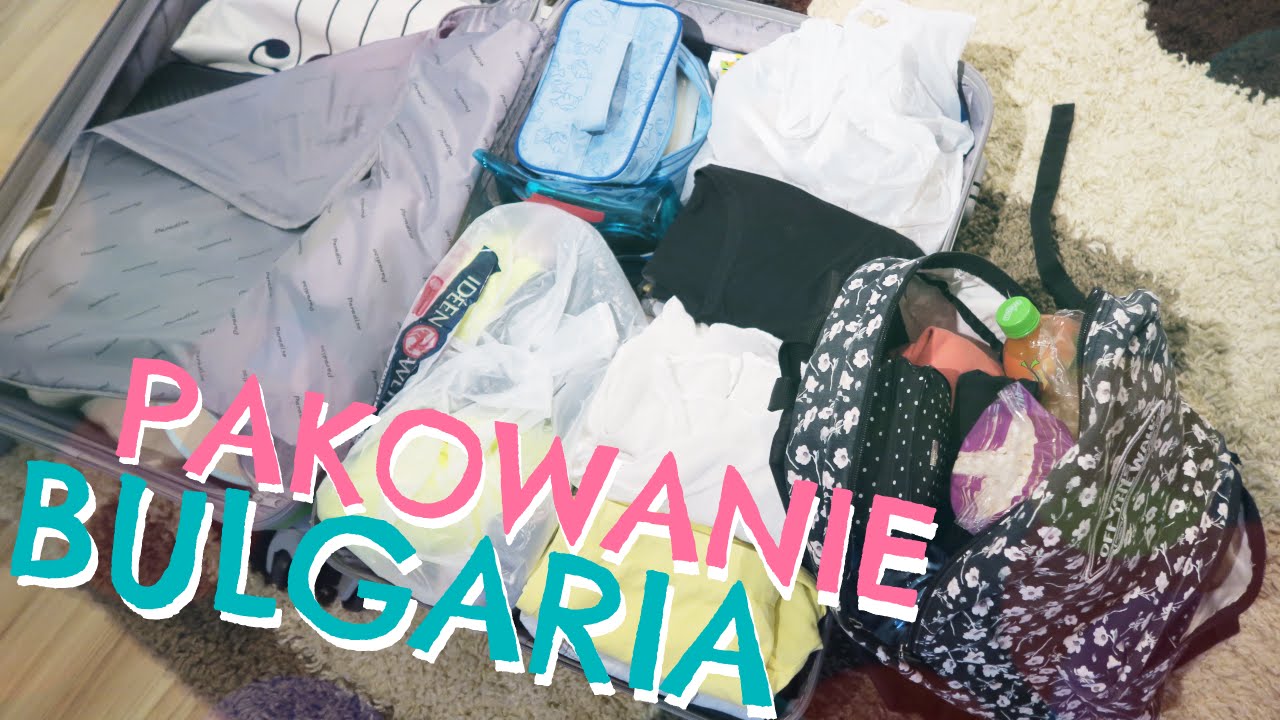VLOG: PAKOWANIE DO BUŁGARII