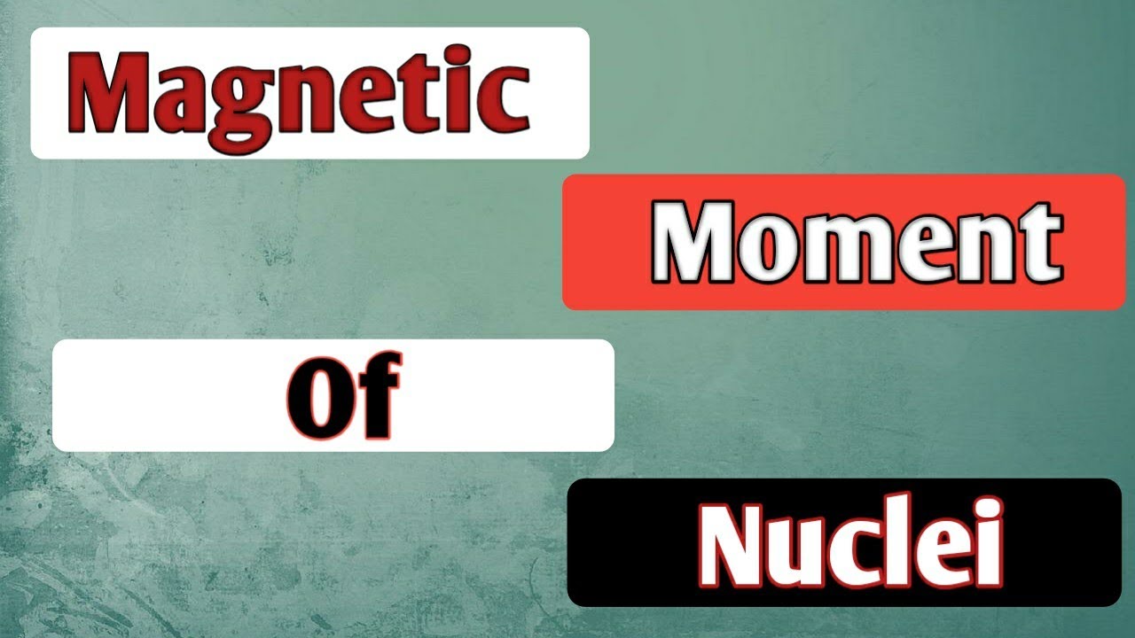 Magnetic Moment Of Nuclei / NUCLEUS || nuclear magnetic moment