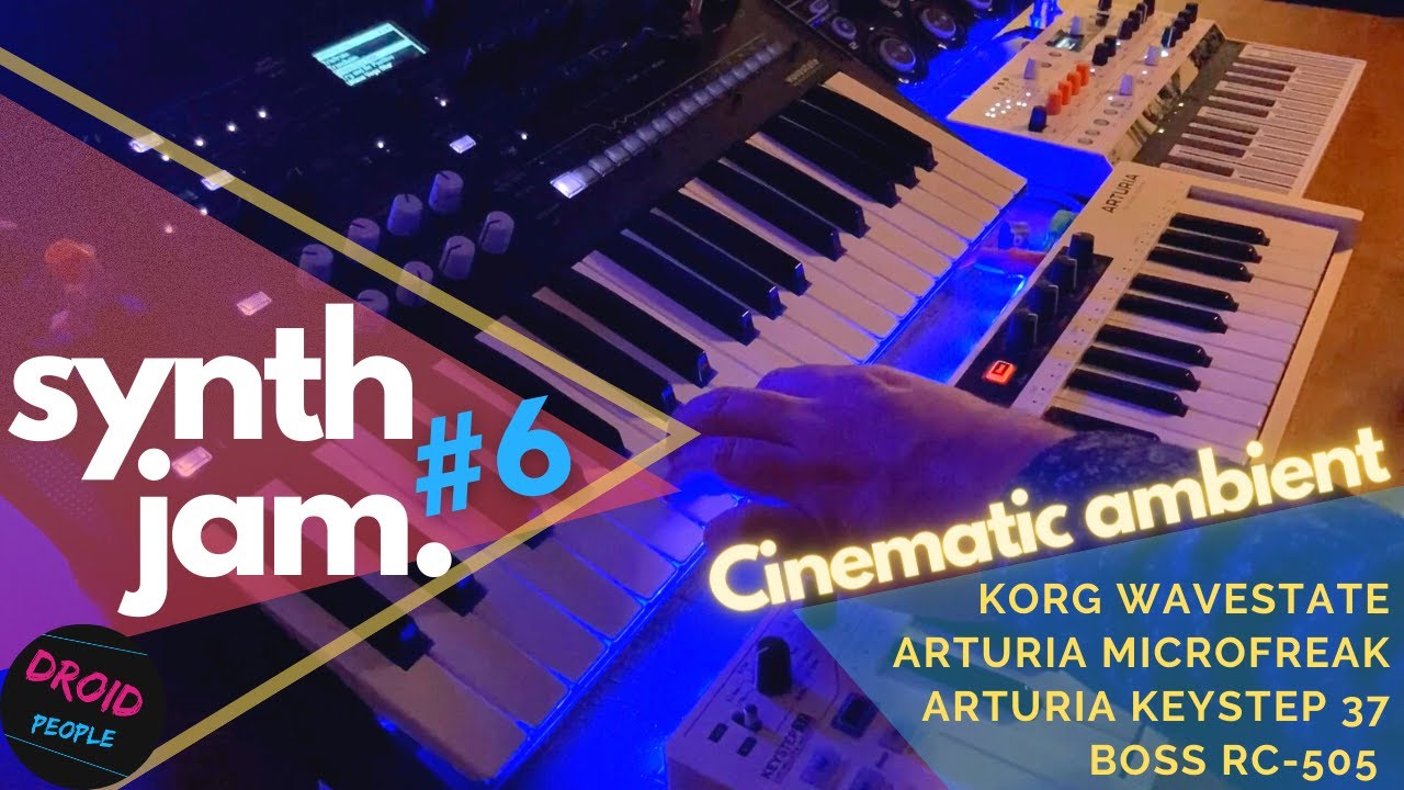 Synth Jam #6 - Cinematic Ambient: Korg Wavestate - Arturia Microfreak & Keystep 37 - Boss RC-505