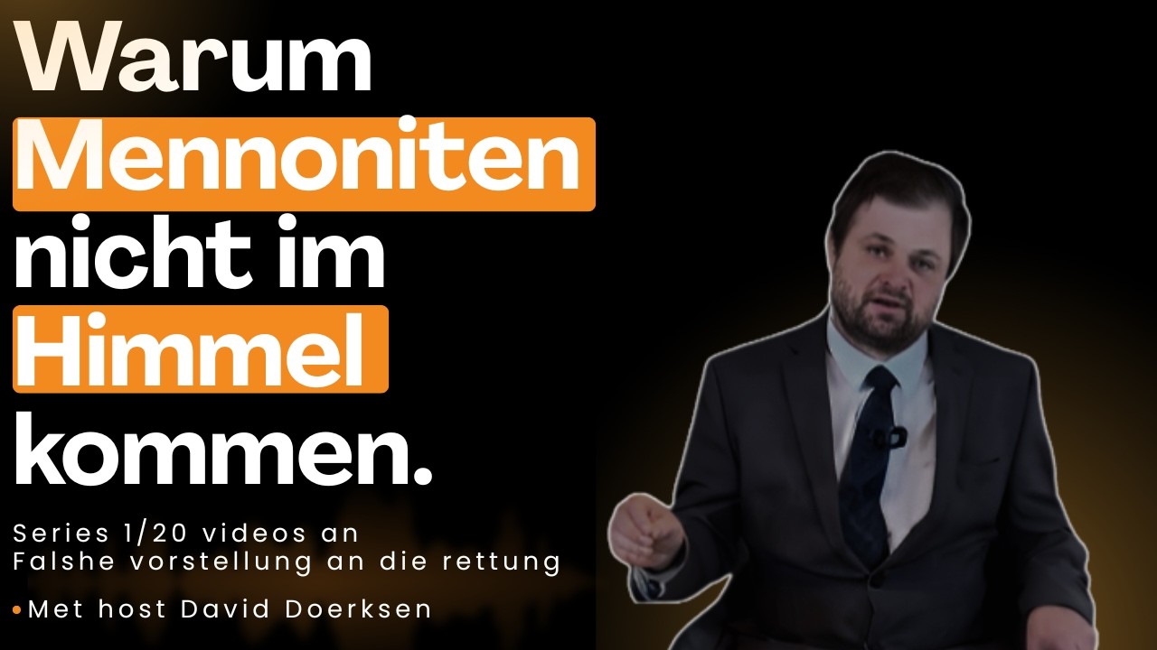 Warum Mennoniten nicht in den Himmel kommen – Eine gefährliche Täuschung, Episode 3.
