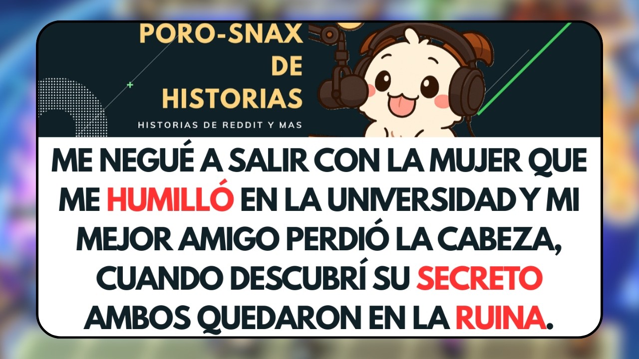 Me Negué a Salir con la Mujer que me HUMULLÓ en la Universidad y mi Mejor Amigo. Historias de Reddit