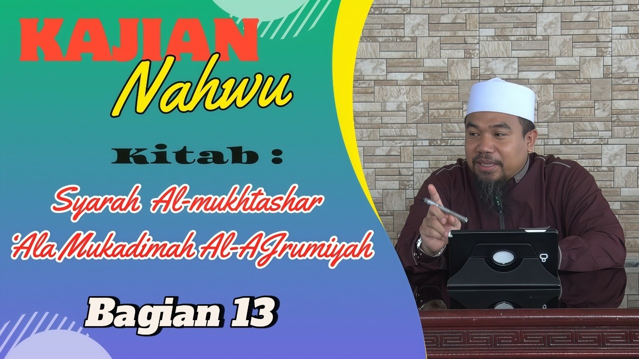 NAHWU : SYARAH JURUMIYAH  Part 12 / TGH. BAHRUL ULUM AHMAD MAKKI, M.Pd