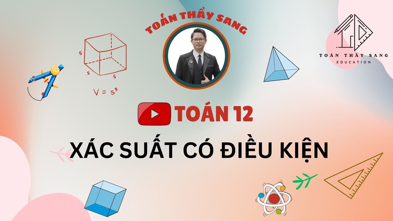 [TOÁN 12] - XÁC SUẤT CÓ ĐIỀU KIỆN