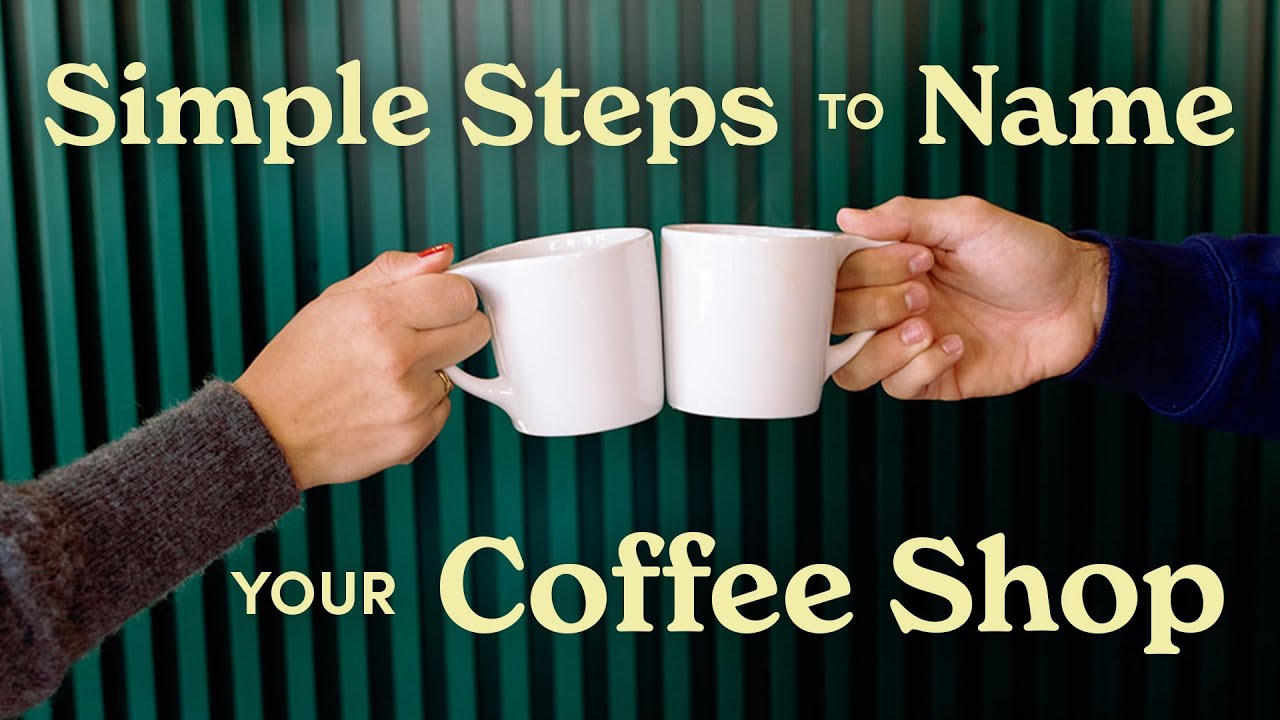 How to Name Your Coffee Shop  (SIMPLE Step-by-Step Guide)