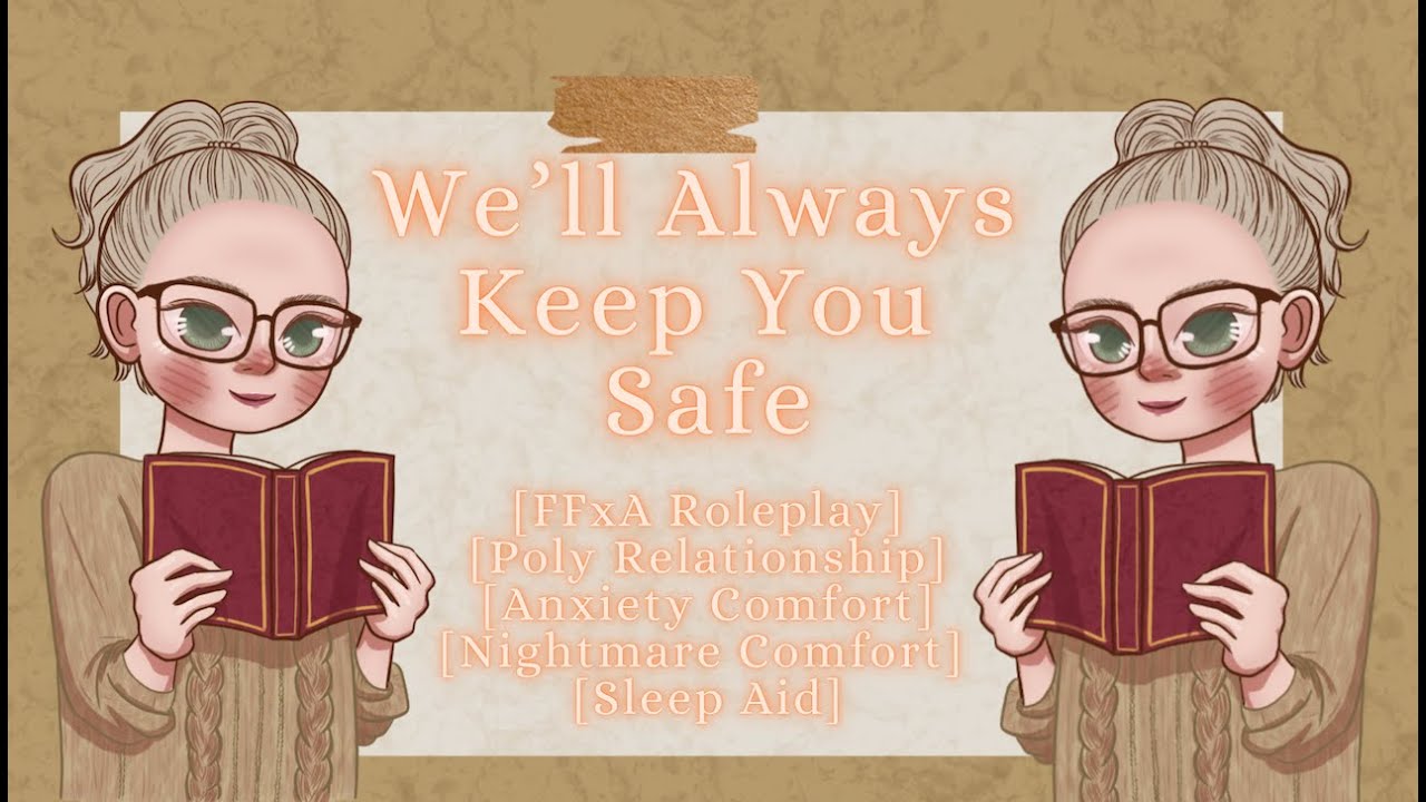 We'll Always Keep You Safe [FFxA ASMR] [Poly Girlfriends Roleplay] [Anxiety Comfort] [Sleep Aid]