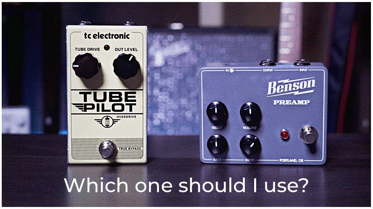 TC Electronic Tube Pilot vs Benson Preamp - PLEASE Help me Decide