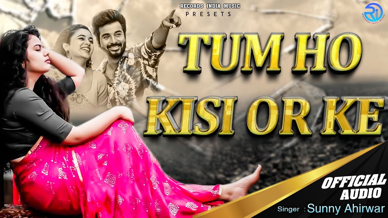 Tum Ho Kisi Aur Ke |  Hindi Song | Sunny Ahirwar | Records India Music | 2022