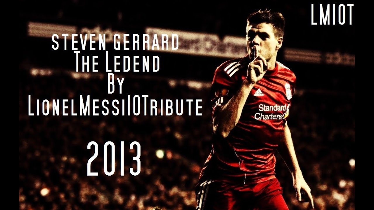 ║► Steven Gerrard◄║ • 2013 •The Legend • By LionelMessi10Tributeᴴᴰ