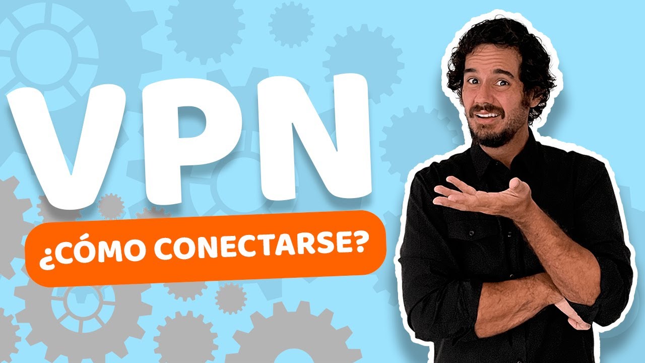 &iquest;C&oacute;mo configurar una conexi&oacute;n VPN? | &iexcl;Tutorial para TODAS las plataformas!