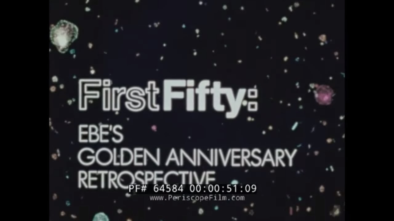 50th ANNIVERSARY CELEBRATION OF ENCYCLOPAEDIA BRITTANICA EDUCATIONAL EBE FILMS 64584
