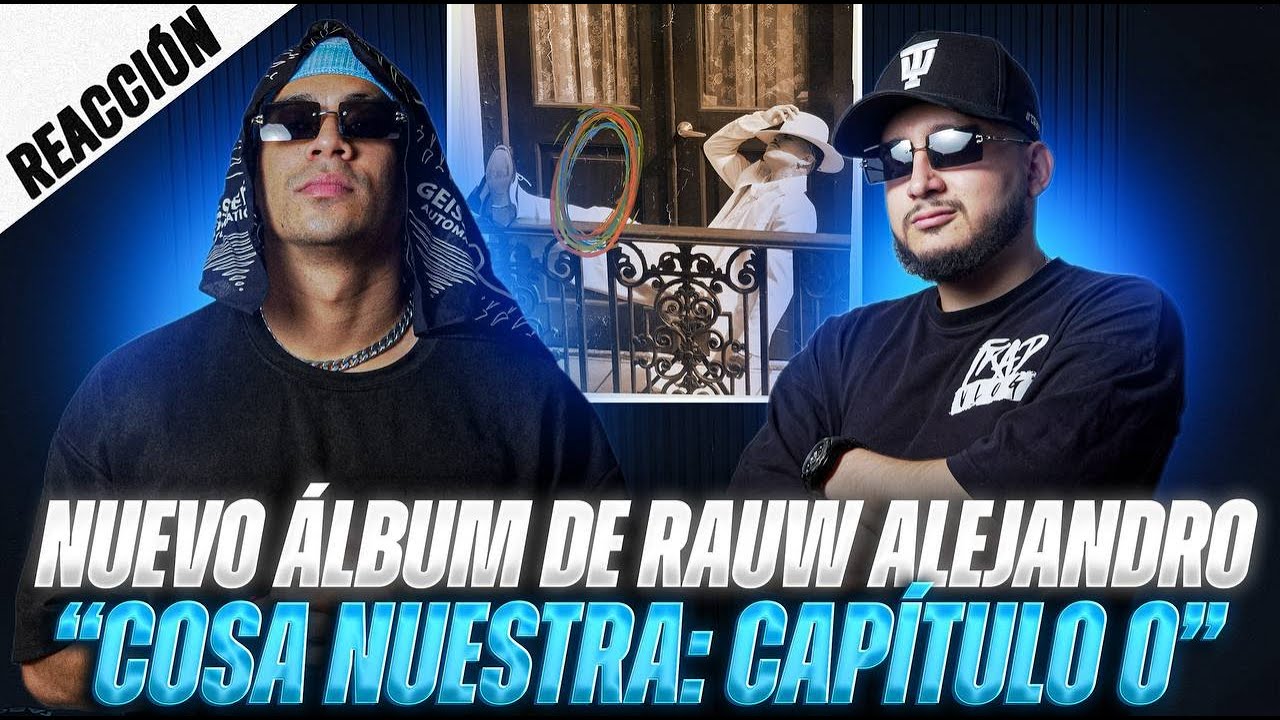 REACCIONANDO AL ÁLBUM “COSA NUESTRA:CAPÍTULO 0” DE RAUW ALEJANDRO || TRAPVLOG