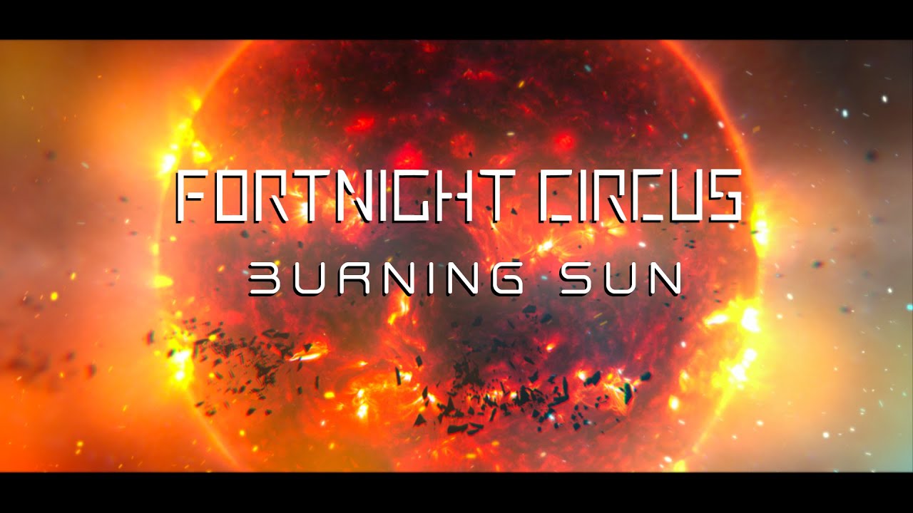 Fortnight Circus - Burning Sun [OFFICIAL VIDEO]