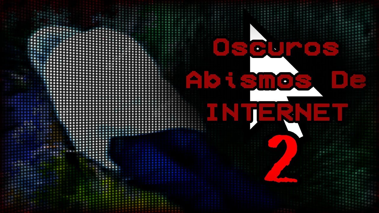 OSCUROS Abismos de Internet [Vol. 2]