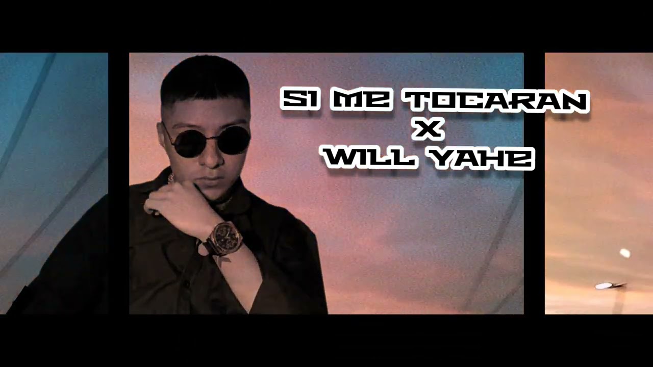 Si me tocaran X Will Yahe (Vídeo visual)