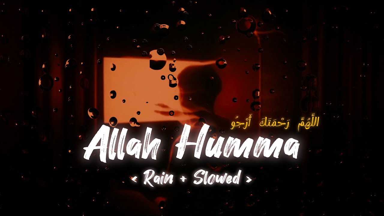 Allahumma [5 Hours] - (Slowed + Rain + Lyrics) | اللَّهُمَّ رَحْمَتَكَ أَرْجُو | DUA AND ISTIGFAR