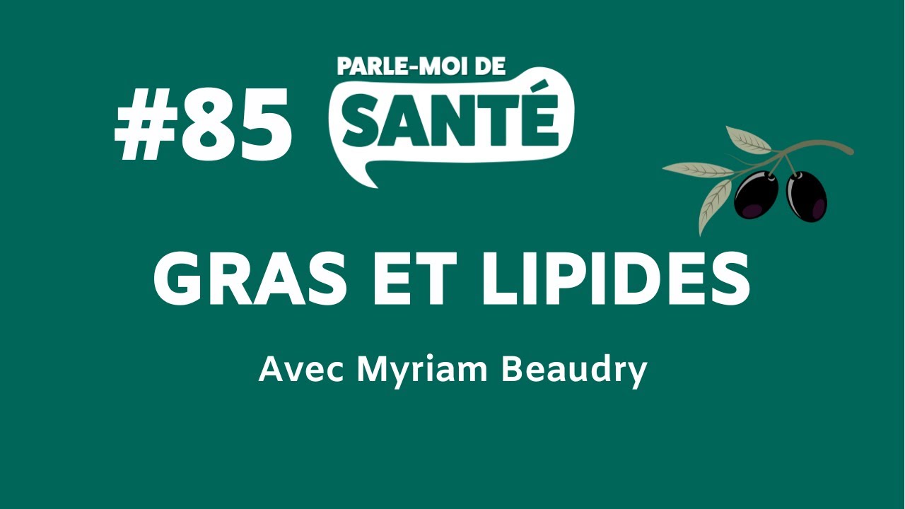 Parle-moi de santé #85 - Gras et lipides avec Myriam Beaudry