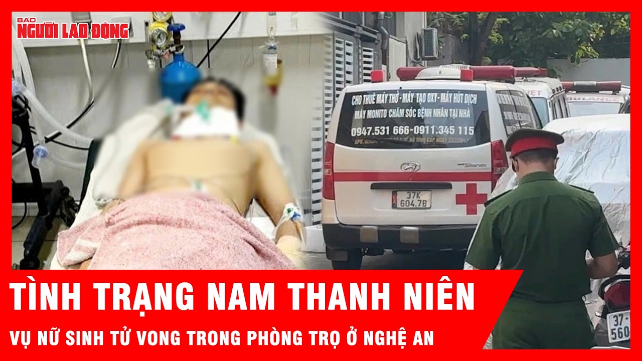 Th&ocirc;ng tin mới nhất về bệnh nh&acirc;n nam vụ nữ sinh tử vong sau tiếng k&ecirc;u cứu ở Nghệ An | Tin tức