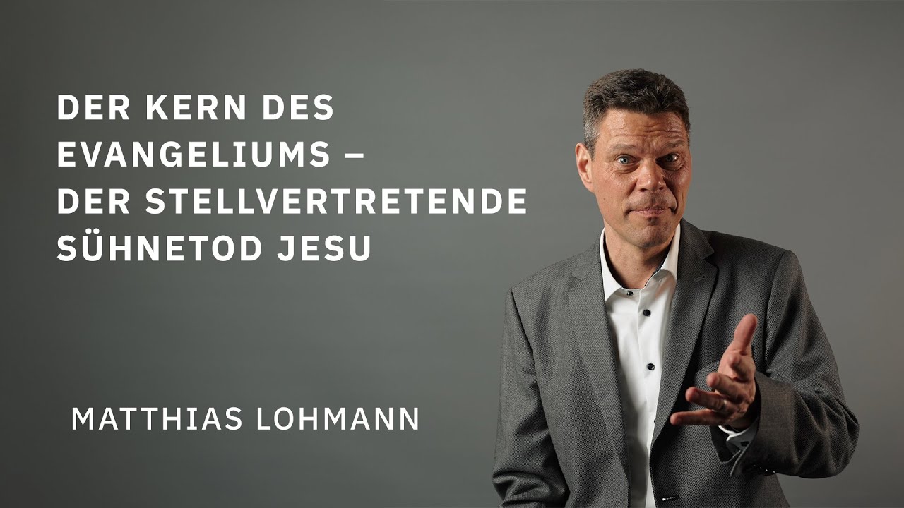 Der Kern des Evangeliums - Der stellvertretende Sühnetod Jesu  | Matthias Lohmann | Evangelium21