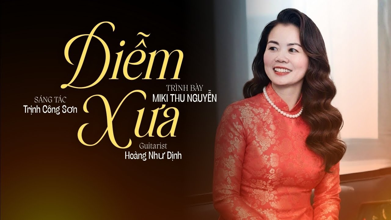 DIỄM XƯA - SÁNG TÁC: TRỊNH CÔNG SƠN I MIKI THU NGUYỄN