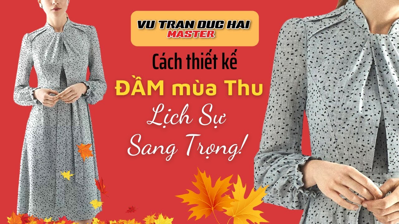 56/ Cách thiết kế Đầm mùa Thu Lịch Sự Sang Trọng/ How to design Elegant and Luxurious Autumn Dress