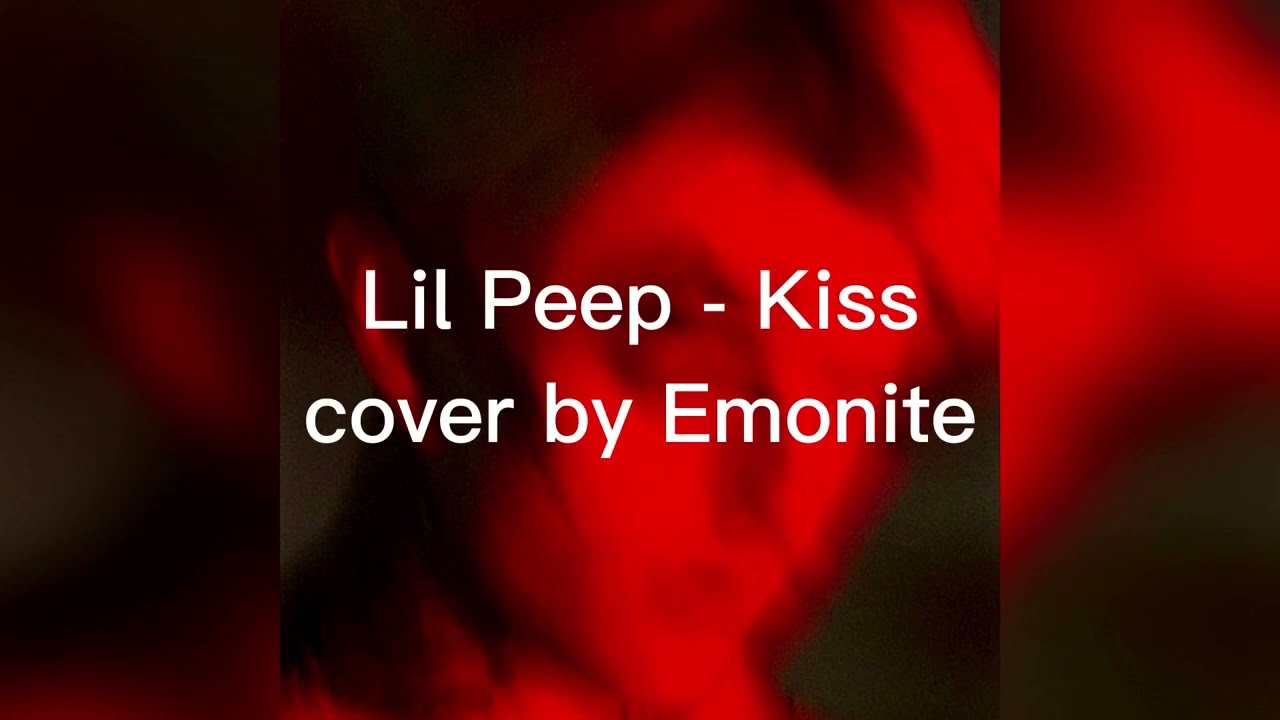 Lil Peep - Kiss КАВЕР НА РУССКОМ By Emonite