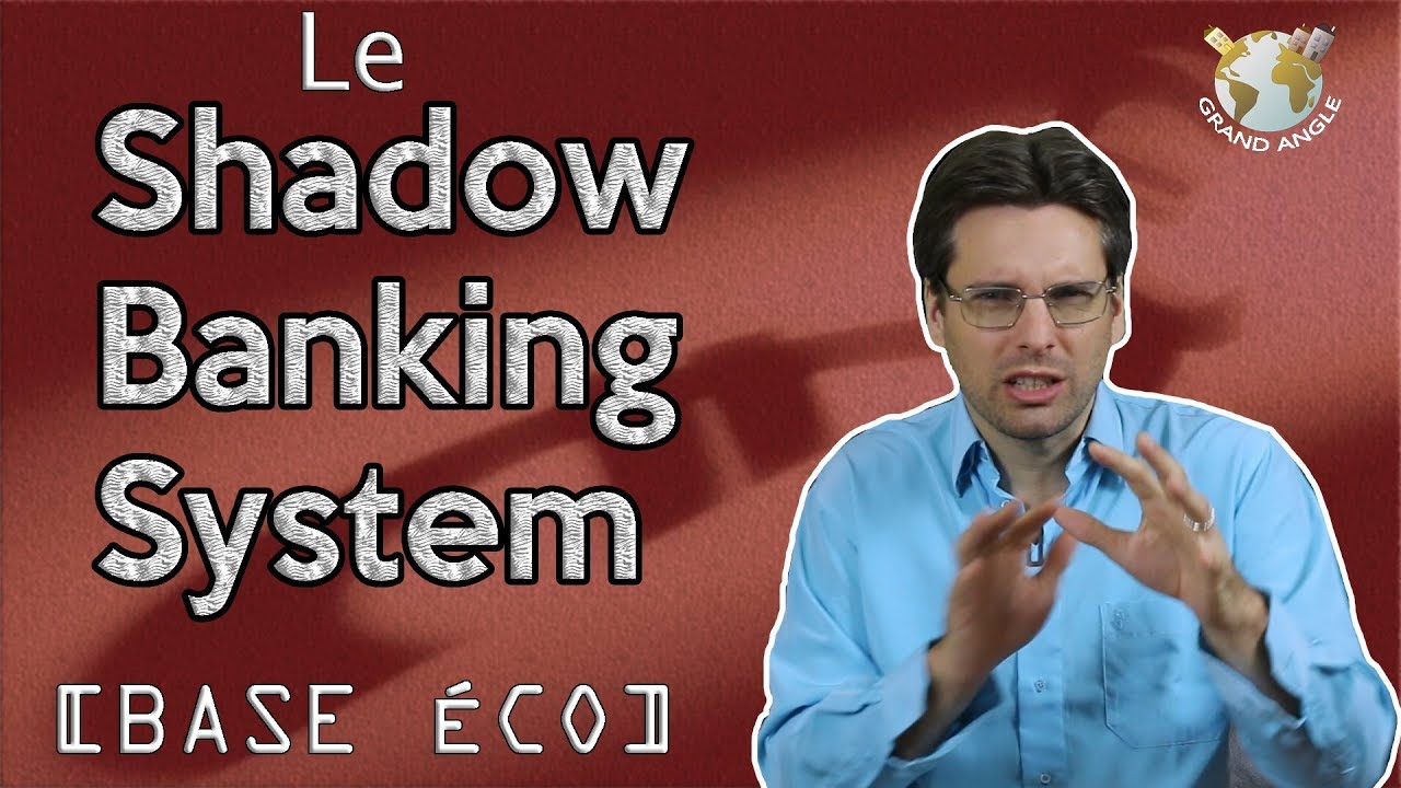 [BASE ÉCO] Le Shadow Banking System de la mort !