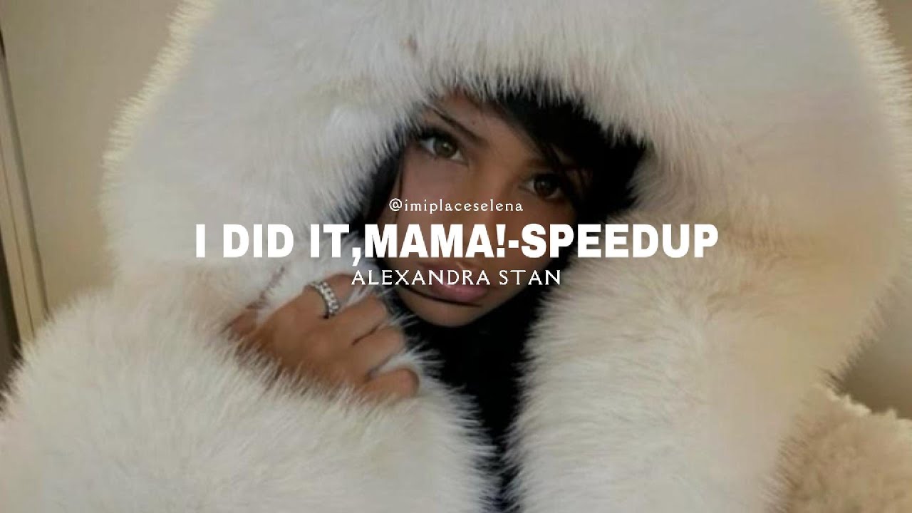 I Did It,Mama!-speed up ro ☆ | Alexandra Stan