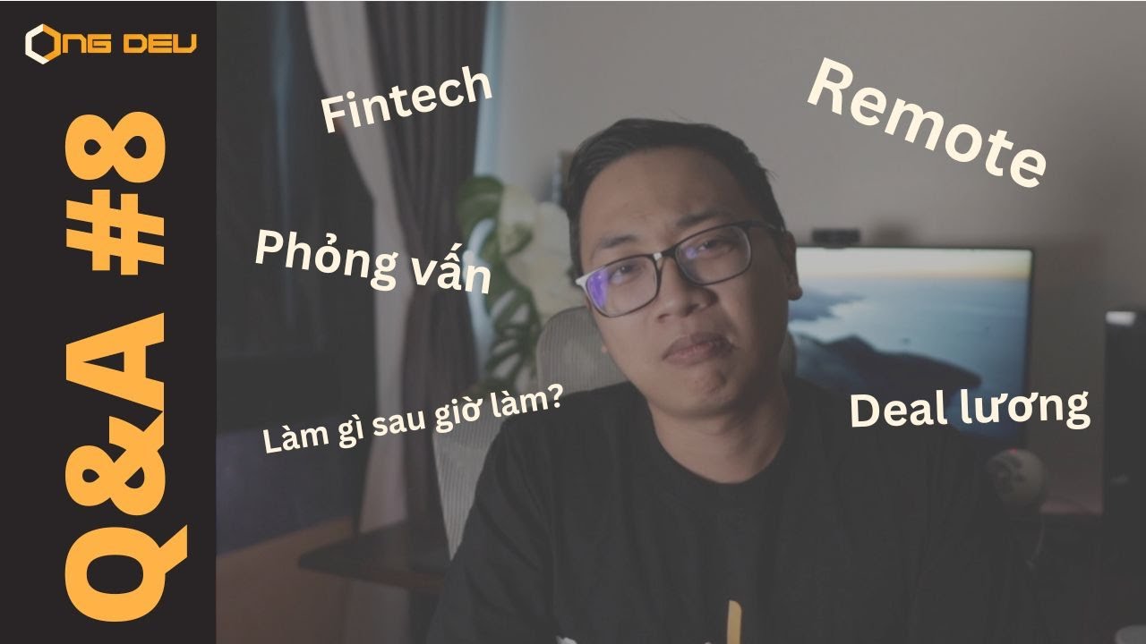Ông Dev Q&A #8 | Tìm việc Remote, phỏng vấn, deal lương, Fintech, tự học hay đi trung tâm? #hỏidevđê