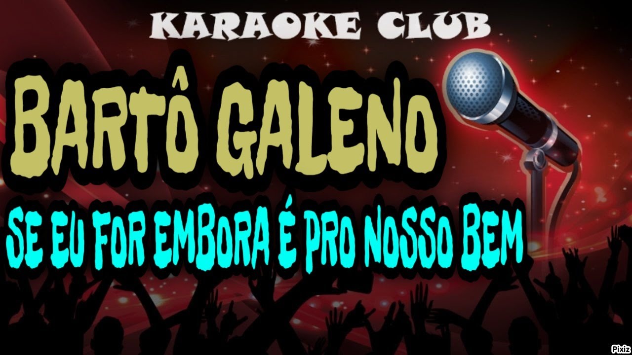 BARTO GALENO - SE EU FOR EMBORA É PRO NOSSO BEM ( KARAOKÊ )