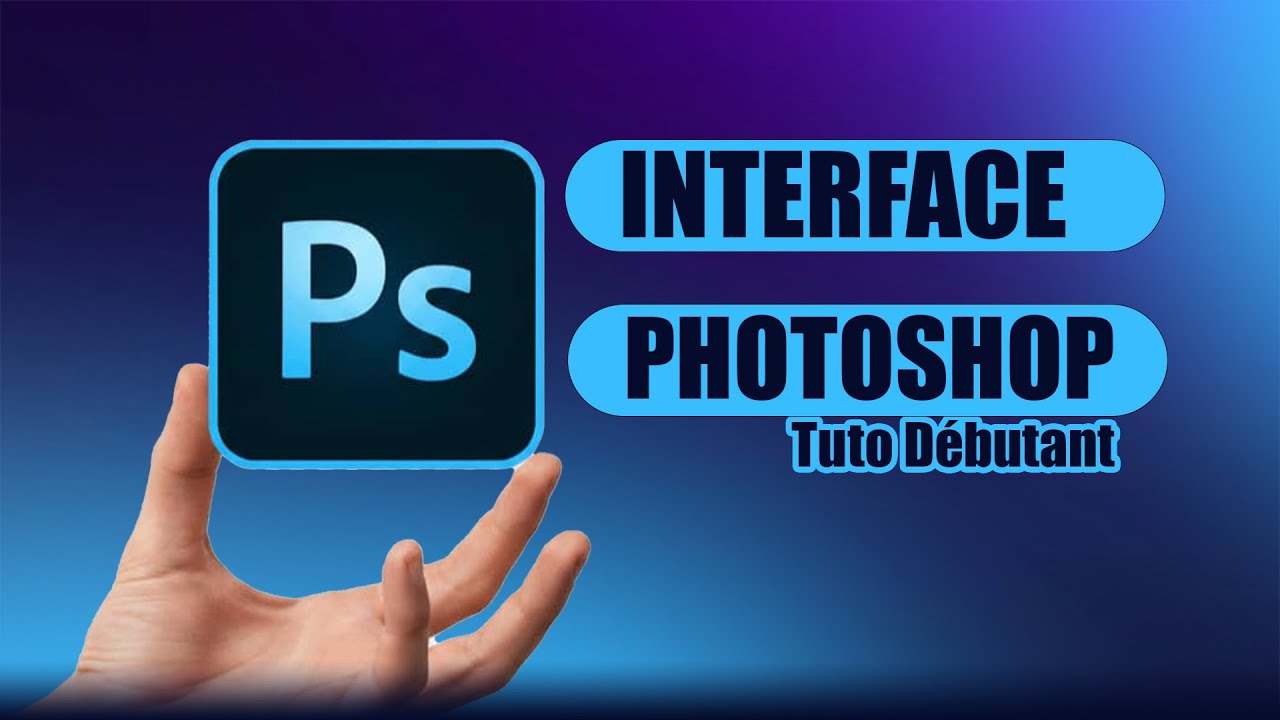 Apprendre adobe Photoshop l'interface de Photoshop