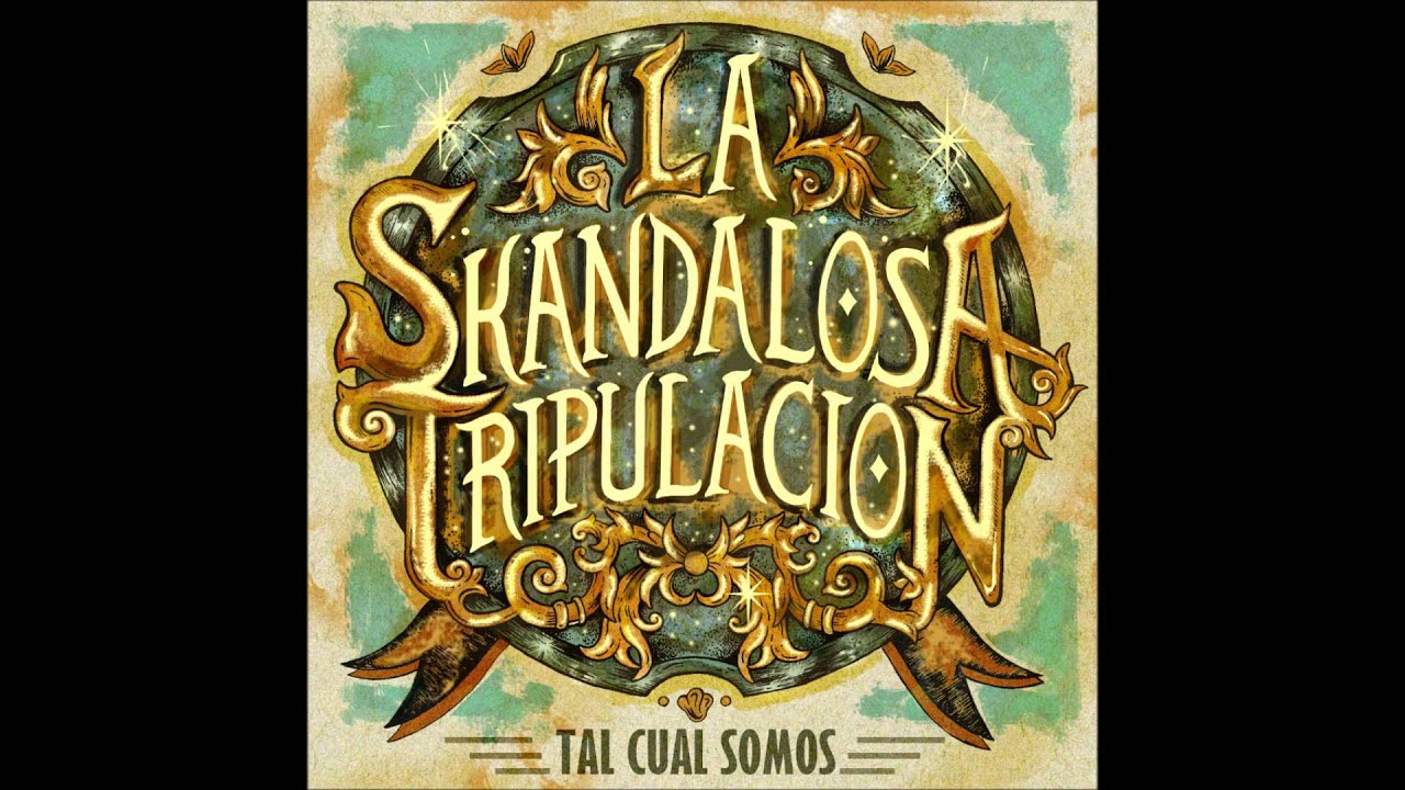 La Skandalosa Tripulaci&oacute;n - Tal Cual Somos (Tal Cual Somos)