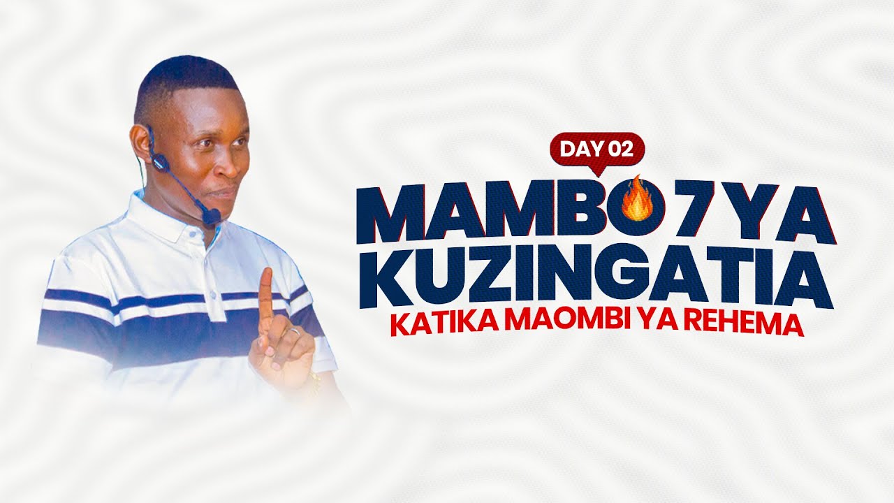 MAMBO 7 YA KUZINGATIA KATIKA MAOMBI YA REHEMA - DAY 2