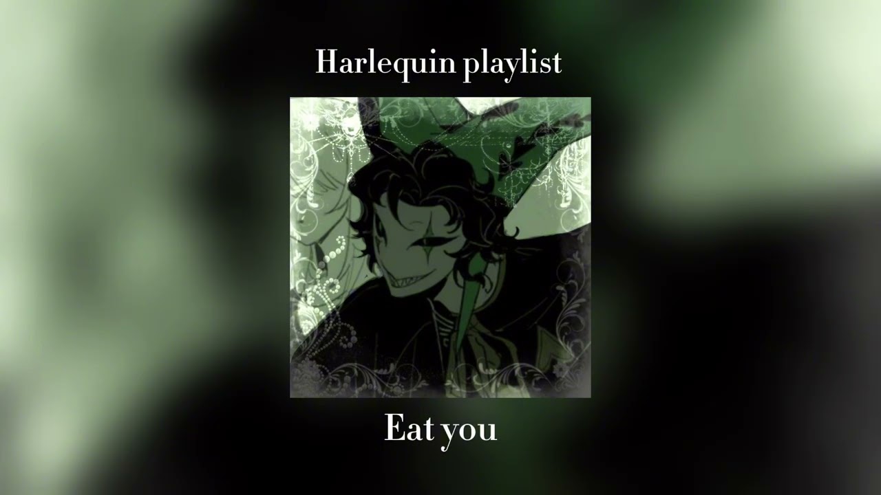 ||~Harlequin Playlist||~ {The freak circus}
