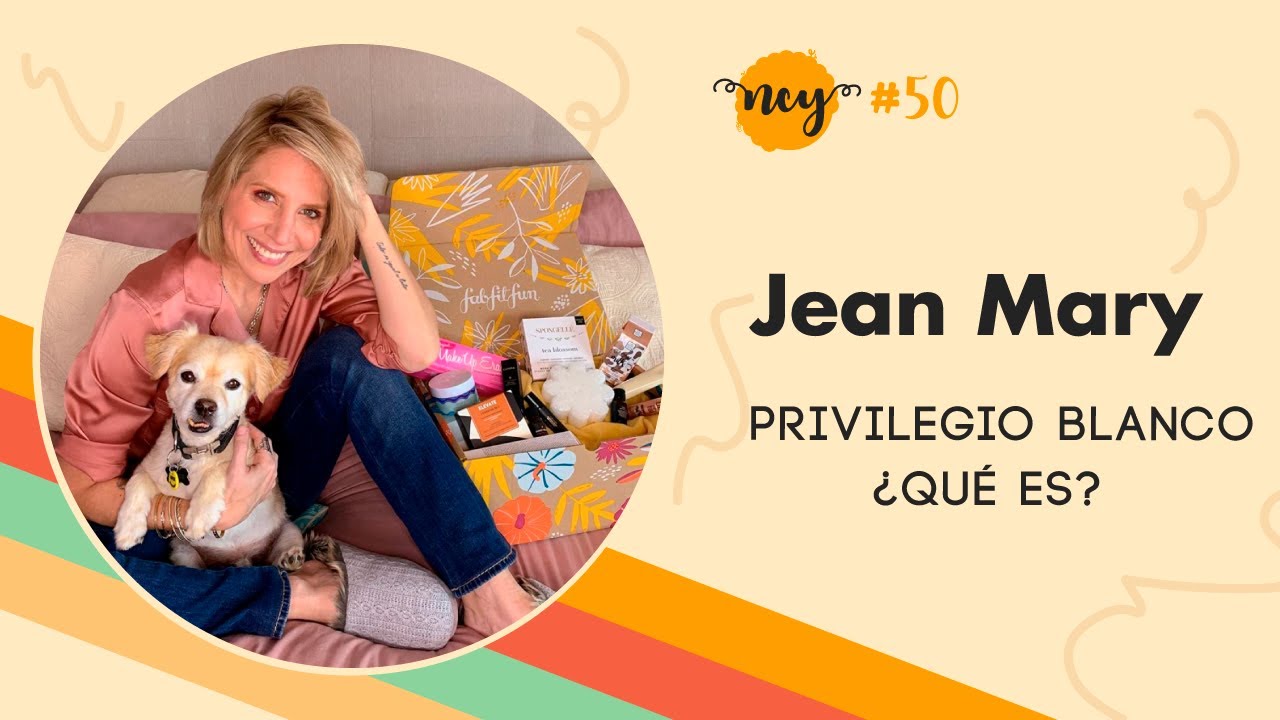 EP #50 | El Privilegio Blanco ¿Qué es?  - Invitado: Jean Mary Curro  | 