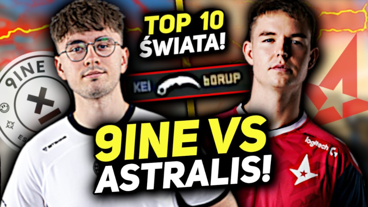 9INE vs ASTRALIS - TOP 10 ŚWIATA! KEI KOSA i CLUTCH 1vs3!